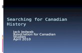 Searching for Canadian History Jack Jedwab Association for Canadian Studies April 2010