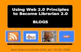 Kent State Workshop - Using Web 2.0 Principles to Become Librarian 2.0, blogs, Jan. 2008
