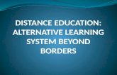 Distance Education: Alternative Learning System Beyond Borders