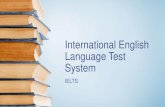 International English Language Test System (IELTS)