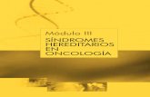 Módulo III SÍNDROMES HEREDITARIOS EN ONCOLOGÍA · PDF file Módulo III SÍNDROMES HEREDITARIOS EN ONCOLOGÍA. SÍNDROME DE CÁNCER DE MAMA-OVARIO HEREDITARIO. 313 Diversos estudios