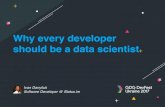 Why every developer should be a data scientist Why every developer should be a data scientist Ivan Danyliuk