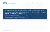 Optimizing Retirement Income by Integrating Retirement Plans · PDF file Optimizing Retirement Income by Integrating Retirement Plans, IRAs, and Home Equity A Framework for Evaluating