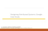 Designing Distributed Systems: Google Case · PDF file Designing Distributed Systems: Google Case Study. Google Company •Google is a US-based corporation with its headquarter in
