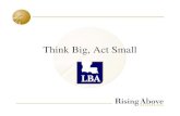 Think Big, Act Small - LBA Rendel - Think Big, Act...¢  2016-05-05¢  Think Big, Act Small. LBA Rising