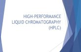 HIGH-PERFORMANCE LIQUID CHROMATOGRAPHY HIGH-PERFORMANCE LIQUID CHROMATOGRAPHY (HPLC) Author Ceren Ertekin