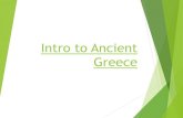 Intro to Ancient Greece - Loudoun County Public Schools · PDF file Intro to Ancient Greece. Geography Ancient Greece consisted mainly of a mountainous peninsula jutting out into the