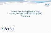 Medicare Compliance and Fraud, Waste and Abuse (FWA) ... detect, prevent, correct non-compliance & FWA
