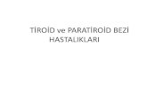 TİROİD ve PARATİROİD BEZİ HASTALIK · PDF file 2017-01-14 · Benign tiroid lezyonları Tiroid adenomu (Folliküler adenom) Teratom Tiroid kistleri Malign tiroid lezyonları ...
