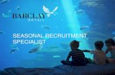SEASONAL RECRUITMENT SEASONAL RECRUITMENT SPECIALIST BARCLAYSEARCH.COM/RETAIL Recruitment planning and
