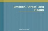 2002 Prentice Hall Emotion, Stress, and Health. 2002 Prentice Hall Emotion, Stress, and Health The Nature of Emotion Emotion and Culture The Nature
