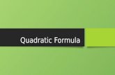 Quadratic Formula. Solve x 2 + 3x – 4 = 0 This quadratic happens to factor: x 2 + 3x – 4 = (x + 4)(x – 1) = 0 This quadratic happens to factor: x 2