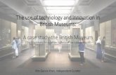 The use of technology and innovation in British Museums: a ... · PDF file The Albukhary Foundation Gallery of the Islamic World •“The British Museum’s new Islamic world gallery