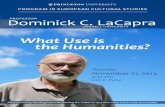 PRINCETON UNIVERSITY PROGRAM IN EUROPEAN CULTURAL Dominick C. LaCapra CORNELL UNIVERSITY What Use is
