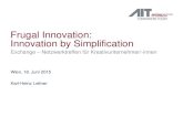 Frugal Innovation: Innovation by Simplification ... Frugal Innovation: Innovation by Simplification Exchange – Netzwerktreffen für Kreativunternehmer/-innen Wien, 18. Juni 2015