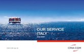 OUR SERVICE ITALY - CMA CGM Service... Cinzia Forni Trade Manager Tel: + 39 010 596 7257 Mail: gen.cforni@cma-cgm.com