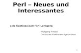 Perl – Neues und Interessantes ... 2008/07/01  · Die eval Funktion eval erwartet perl code als Argument eval expr; Syntax wird erst zur Laufzeit geprüft, da expr ein dynamisch