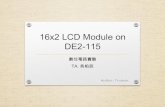 16x2 LCD module on DE2-115 - National Taiwan   Name FPGA Pin No. Description ... DE2-115_MB.pdf by Terasic. 3.   by CrystalfontzAmerica, Inc.. 22. Title: 16x2 LCD module on