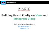 Building Brand Equity on Vine and Instagram Video by Rob McCarty of PopShorts
