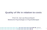 Quality of life in relation to costs Prof. Dr. Jan van Busschbach Medische Psychologie en Psychotherapie 1