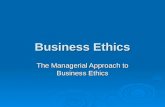 Business Ethics The Managerial Approach to Business Ethics