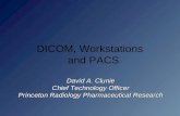 David A. Clunie Chief Technology Officer Princeton Radiology Pharmaceutical Research DICOM, Workstations and PACS