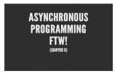 Asynchronous programming FTW!