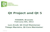 Qt Project and Qt 5 - FOSDEM 2018 .Qt Project and Qt 5 Lars Knoll, Qt Chief Maintainer Thiago Macieira,