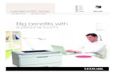 Big benefits with - Lexmark ... Lexmark E260 Lexmark E360 Lexmark E460 Convenient desktop printing for individual users or small workgroups l Up to 35 ppm print speeds Available models: