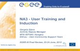 NA3 - User Training and Induction · PDF file NA3 - User Training and Induction . Enabling Grids for E-sciencE EGEE-III INFSO-RI-222667 NA3 –Gergely Sipos - EGEE-III Final Review
