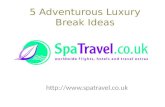 5 adventurous luxury break ideas