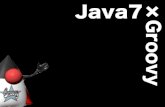 JavaSE7 Launch Event: Java7xGroovy