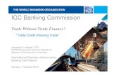 ICC Banking Commission - World Trade Organization ICC Banking Commission Trade Without Trade Finance?