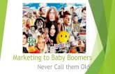 Baby Boomer Marketing - Never Call Them Old!