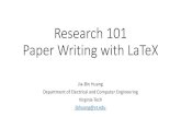 Research 101 Paper Writing with Research 101 Paper Writing with LaTeX Jia-Bin Huang Department of Electrical