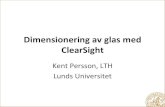 Dimensionering av glas med ClearSight ... ClearSight - status •Testad med referensgrupp, ca 15 personer •Tre kurstillfällen under vår och höst 2013 •Lärdomar: –ClearSight