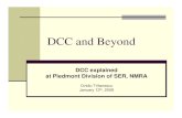 DCC and Beyond - Piedmont · PDF file DCC and beyond January 13th, 2009 DCC explained - Ovidiu Trifanescu 6 DCC System Components Command Station – The heart or brains of DCC. The