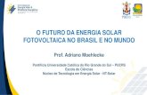 O FUTURO DA ENERGIA SOLAR FOTOVOLTAICA NO BRASIL E NO O FUTURO DA ENERGIA SOLAR FOTOVOLTAICA NO BRASIL