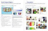 Book Display Widgets Everywhere - · PDF file Show off your library’s collection with eye-catching display widgets. Book Display Widgets Put Book Display Widgets everywhere your
