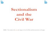 Sectionalism and the Civil · PDF file that led to the Civil War including slavery, states rights, nullification, Missouri Compromise, Compromise of 1850 and the Georgia platform,