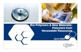 Bio-Polymers & New Materials: Polymers from Renewable ... Polymers from Renewable Resources April 2008