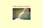 Alternatives to Sugar sweeteners: artificial sweeteners and sugar ... nonnutritive sweeteners because