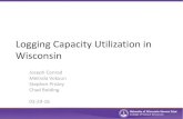 Logging Capacity Utilization in Wisconsin ... 2016/03/29  · Logging Capacity Utilization •Logging capacity utilization = 𝐴 𝑎𝑙𝑃𝑟 𝑖 𝑃 𝑖𝑎𝑙𝑃𝑟 𝑖