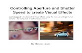 Controlling Aperture and Shutter Speed to create Visual ... lessons/photography...¢  Shutter Speed controls