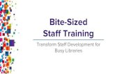 Bite-Sized Staff Training Bite-Sized Staff Training Transform Staff Development for Busy Libraries