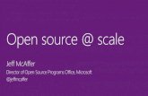 Open source @ scale McAffer Open... · PDF file Open source @ scale Jeff McAffer Director of Open Source Programs Office, Microsoft @jeffmcaffer. Why open source? Aspiring to world