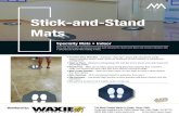 Stick-and-Stand Mats Stick-and-Stand Mats Specialty Mats • Indoor Stick-and-Stand mats are adhesive-backed mats designed to clearly mark floors and provide customers with a safe