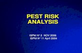 Pest Risk Analysis - IPPC ... PEST RISK ANALYSIS The processes of evaluating biological or other scientific and economic evidence to determine whether a pest should be regulated and