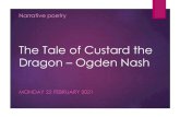 The Tale of Custard the Dragon ¢â‚¬â€œ Ogden Nash ... This poem was written by Ogden Nash. He was an American