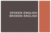 Spoken English, Broken English